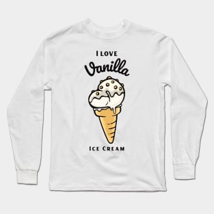 I Love Vanilla Ice Cream Long Sleeve T-Shirt